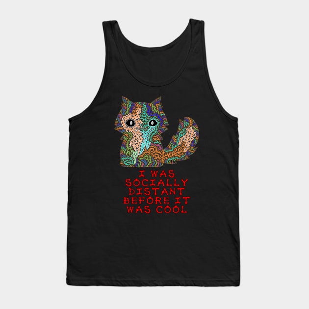 I was socially distant before it was cool Tank Top by NightserFineArts